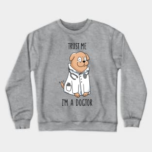 Trust Me I'm a Dogtor Funny Doctor Design Crewneck Sweatshirt